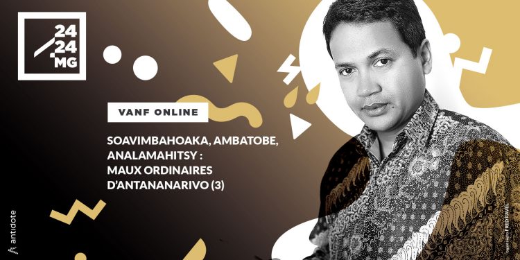 VANF ANTRANONKALA-ONLINE Soavimbahoaka, Ambatobe, Analamahitsy : maux ordinaires d’Antananarivo (3)
