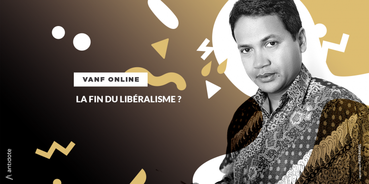 VANF ANTRANONKALA – ONLINE : La fin du libéralisme ?