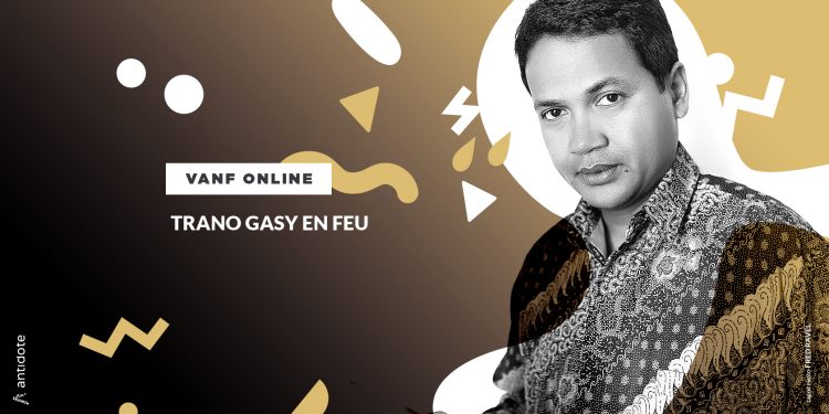 VANF ANTRANONKALA – ONLINE: Trano Gasy en feu