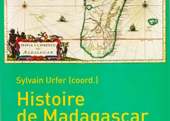 EDITION – L&rsquo;ouvrage « Histoire de Madagascar. La construction d&rsquo;une Nation » arrive dans les rayons de l&rsquo;Institut français de Madagascar (IFM) qui fait rencontrer ses auteurs au public ce samedi