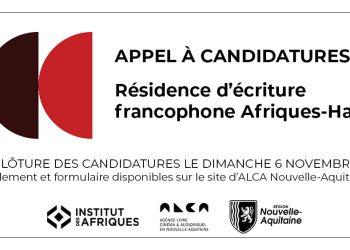 LITTERATURE – L’Agence livre, cinéma, et audiovisuel en Nouvelle-Aquitaine lance un appel à candidature aux auteurs francophones d&rsquo;Afrique et de Madagascar pour une résidence d&rsquo;écriture de huit semaines