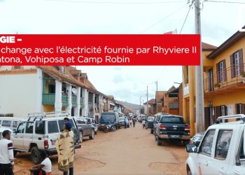 ENERGIE – La vie change avec l’électricité fournie par Rhyviere II à Sahatona, Vohiposa et Camp Robin