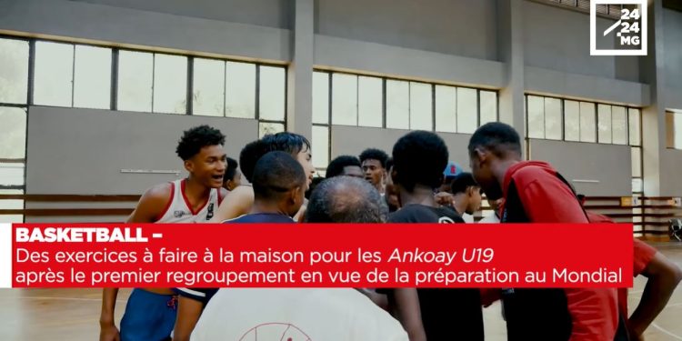 BASKETBALL – Des exercices à faire à la maison pour les Ankoay U19 après le premier regroupement en vue de la préparation au Mondial