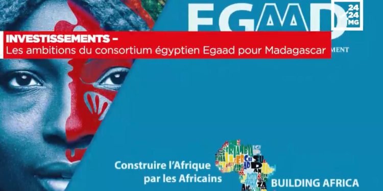 INVESTISSEMENTS – Les ambitions du consortium égyptien Egaad pour Madagascar