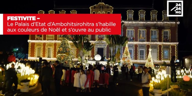 FESTIVITE – Le Palais d’Etat d’Ambohitsirohitra s’habille aux couleurs de Noël et s’ouvre au public