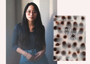 LITTÉRATURE – « Feux, Fièvres et Forêts » de Marie Ranjanoro, pour tisser encore la mémoire de l&rsquo;insurrection de 1947