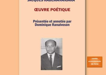 LITTÉRATURE – Présentation de l&rsquo;ouvrage « Jacques Rabemananjara Oeuvre Poétique » pour célébrer le 110ème anniversaire du député poète