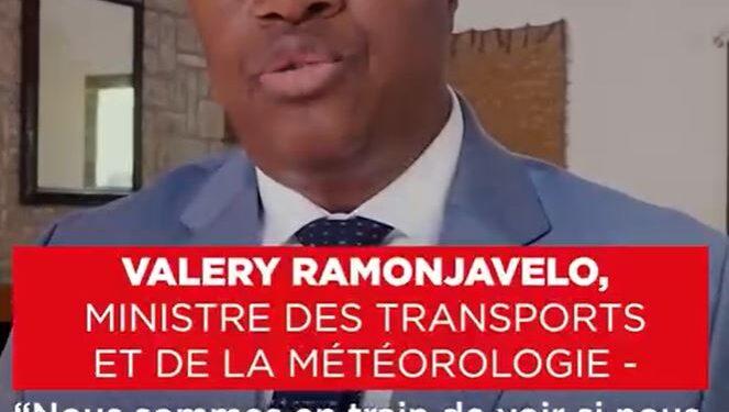 VALERY RAMONJAVELO, MINISTRE DES TRANSPORTS ET DE LA MÉTÉOROLOGIE – “Nous sommes en train de voir si nous pouvons maintenant réouvrir ce poste [du directeur général de Madagascar Airlines]”