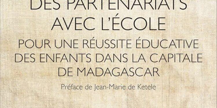 OUVRAGE – Le livre sur “Le rôle des partenariats avec l’école » de Nirisoa Jeannot Mahavoriniaina met en avant l’importance de l&rsquo;union autour des écoles 